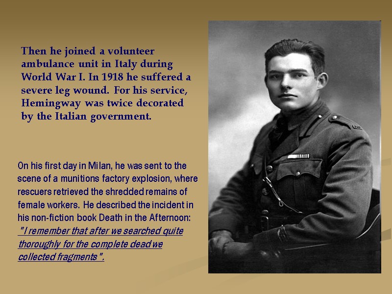 Then he joined a volunteer ambulance unit in Italy during World War I. In